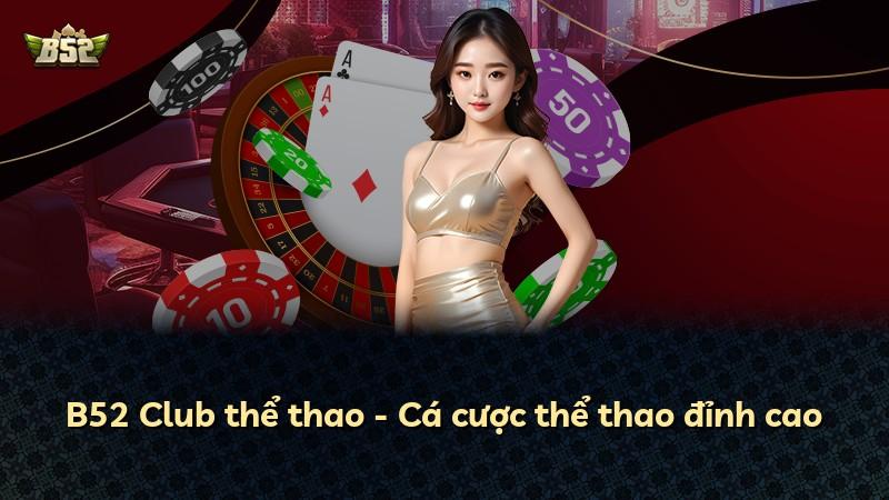 B52 Club thể thao - Cá cược thể thao đỉnh cao