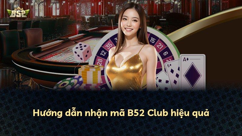 Hướng dẫn nhận mã B52 Club hiệu quả