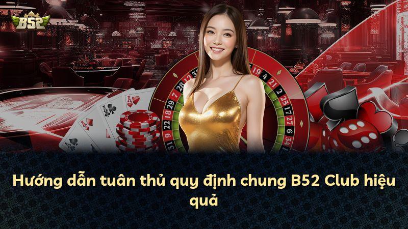 Hướng dẫn tuân thủ quy định chung B52 Club hiệu quả