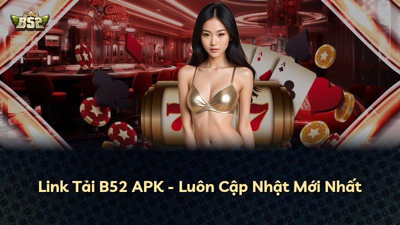 Link Tải B52 APK - Luôn Cập Nhật Mới Nhất