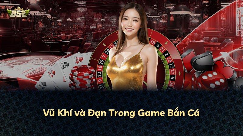 Vũ Khí và Đạn Trong Game Bắn Cá